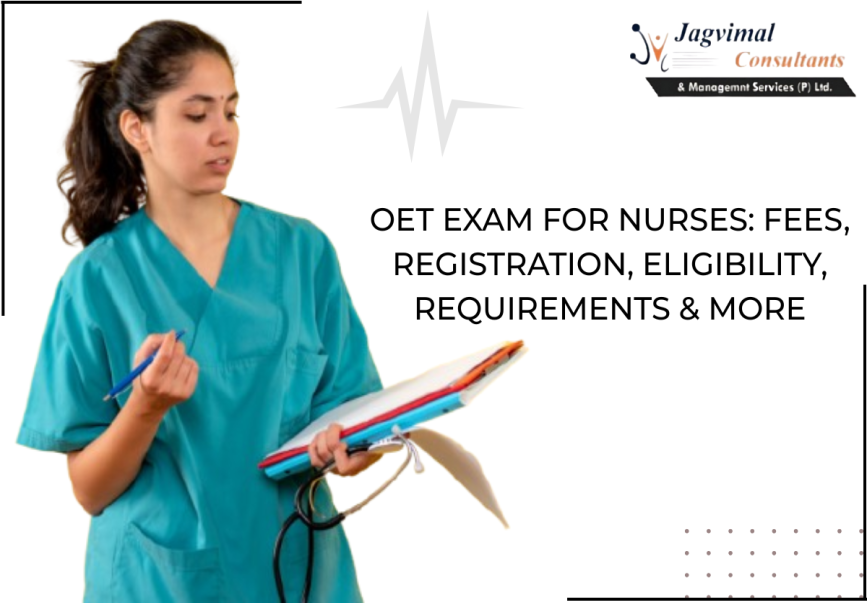 OET Exam for Nurses 2025: Fees, Registration, Eligibility, Requirements & More